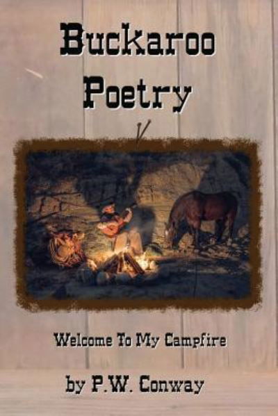 Cover for P W Conway · Buckaroo Poetry, Welcome To My Campfire (Pocketbok) (2016)