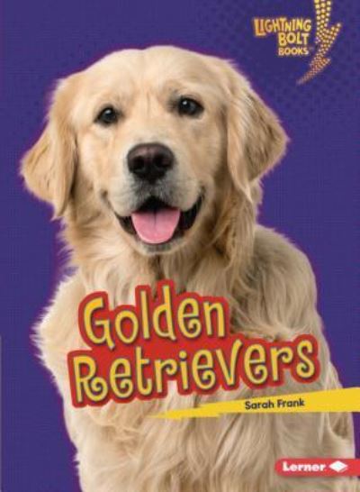 Golden Retrievers - Sarah Frank - Books - Lerner Publishing Group - 9781541545847 - 2019