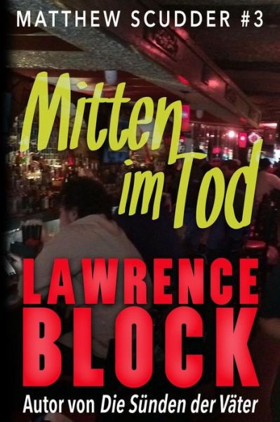 Mitten im Tod - Lawrence Block - Livros - Createspace Independent Publishing Platf - 9781542353847 - 3 de janeiro de 2017