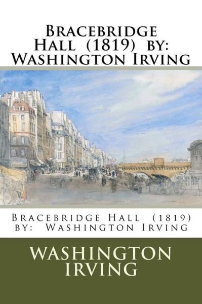 Cover for Washington Irving · Bracebridge Hall (1819) by (Taschenbuch) (2017)