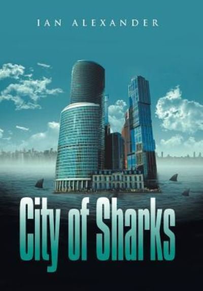 Cover for Ian Alexander · City of Sharks (Hardcover Book) (2018)