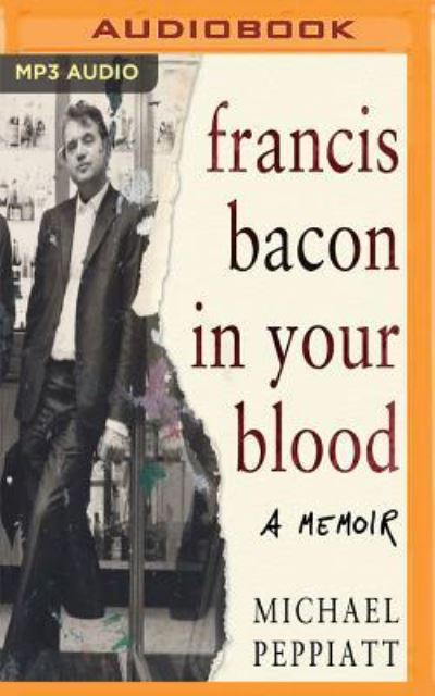 Cover for Michael Peppiatt · Francis Bacon in Your Blood (CD) (2017)