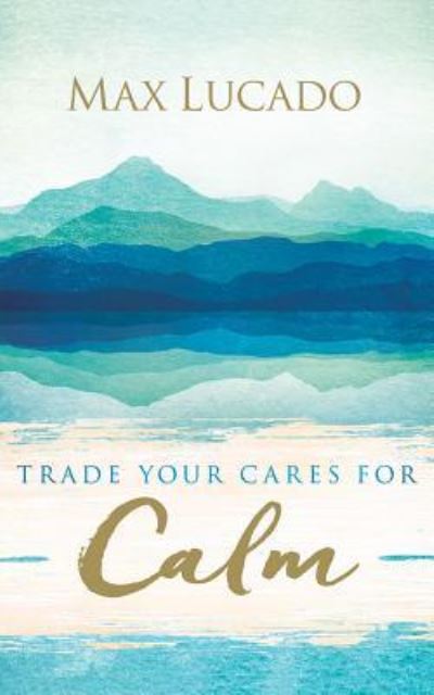 Cover for Max Lucado · Trade Your Cares for Calm (CD) (2017)