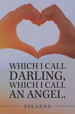 Cover for Sskarno · Which I Call Darling, Which I Call an Angel (Book) (2021)