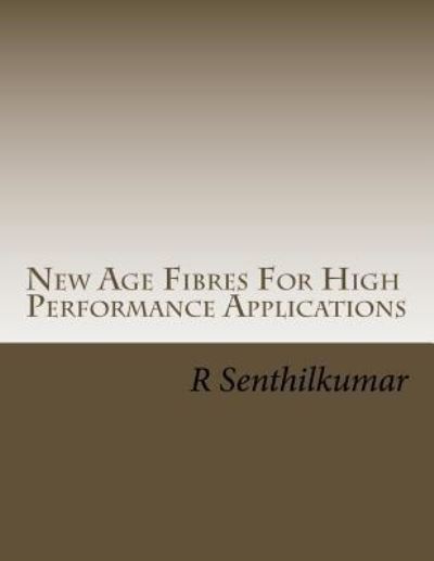 Cover for R Senthilkumar · New Age Fibres For High Performance Applications (Paperback Book) (2017)