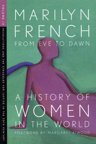 Cover for Marilyn French · From Eve To Dawn, A History Of Women In The World, Volume Iv: Revolutions and the Struggle for Justice in the 20th Century (Paperback Book) (2008)