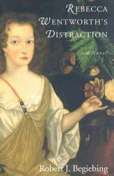 Cover for Robert J. Begiebing · Rebecca Wentworth's Distraction (Hardcover Book) (2003)