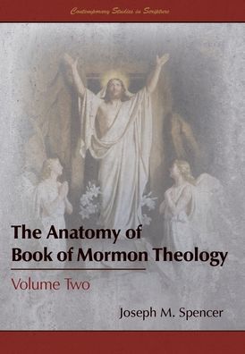 Cover for Joseph M Spencer · The Anatomy of Book of Mormon Theology (Hardcover Book) (2021)