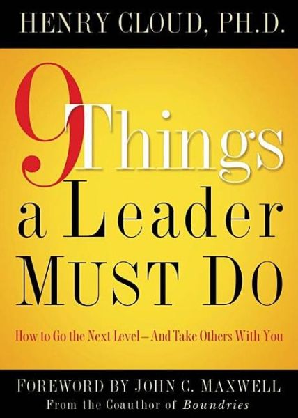 Cover for Dr. Henry Cloud · 9 Things a Leader Must Do: How to Go to the Next Level--and Take Others with You (Hardcover Book) (2006)