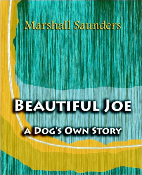 Cover for Marshall Saunders · Beautiful Joe a Dog's Own Story (1893) (Paperback Book) (2006)