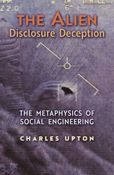 Cover for Charles Upton · The Alien Disclosure Deception: The Metaphysics of Social Engineering (Paperback Book) (2021)