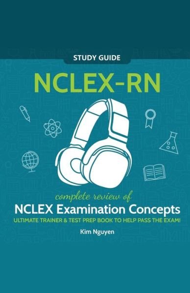 Cover for Kim Nguyen · NCLEX-RN Study Guide! Complete Review of NCLEX Examination Concepts Ultimate Trainer &amp; Test Prep Book To Help Pass The Test! (Paperback Bog) (2020)