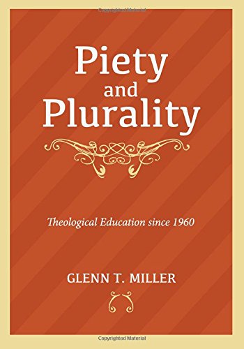 Cover for Glenn T. Miller · Piety and Plurality: Theological Education Since 1960 (Paperback Book) (2014)