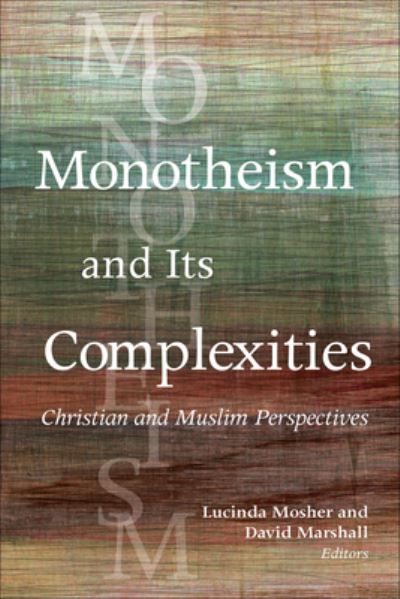 Cover for Mosher · Monotheism and Its Complexities: Christian and Muslim Perspectives (Paperback Book) (2018)