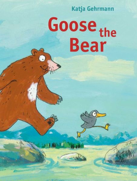 Cover for Katja Gehrmann · Goose the Bear (Hardcover Book) (2014)