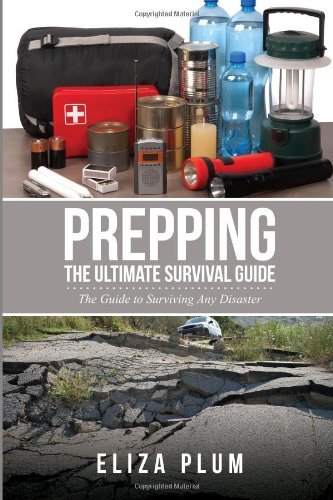 Eliza Plum · Prepping: The Ultimate Survival Guide: The Guide to Surviving Any Disaster (Paperback Book) (2014)