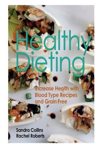 Cover for Collins, Sandra (California State University USA) · Healthy Dieting: Increase Health with Blood Type Recipes and Grain Free (Taschenbuch) (2013)