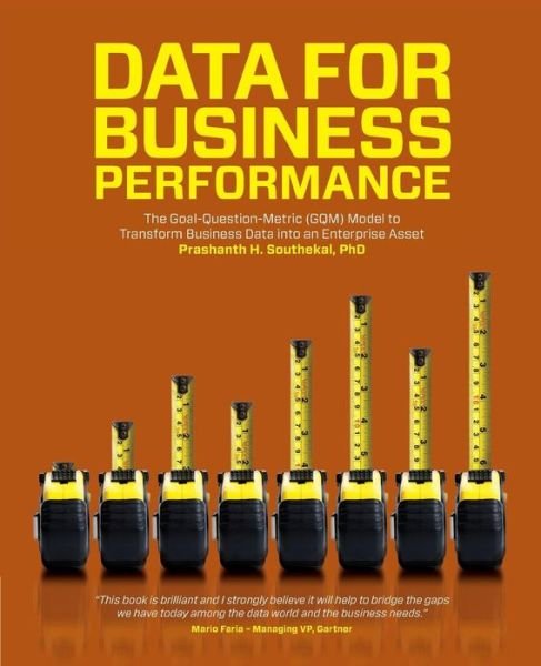 Cover for Southekal, Prashanth H, PhD · Data for Business Performance: The Goal-Question-Metric (GQM) Model to Transform Business Data into an Enterprise Asset (Taschenbuch) (2017)
