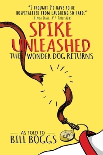 Cover for Bill Boggs · Spike Unleashed: The Wonder Dog Returns: As told to Bill Boggs (Paperback Book) (2023)