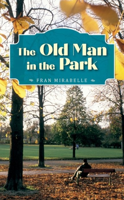 Cover for Fran Mirabelle · The Old Man in the Park (Paperback Book) (2021)