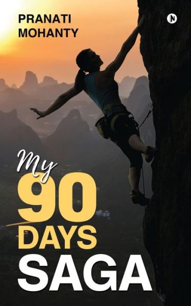 Cover for Pranati Mohanty · My 90 Days Saga (Paperback Book) (2021)