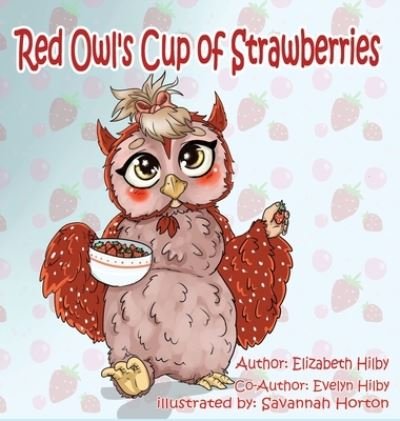 Cover for Elizabeth Hilby · Red Owl's Cup of Strawberries (Hardcover Book) (2021)