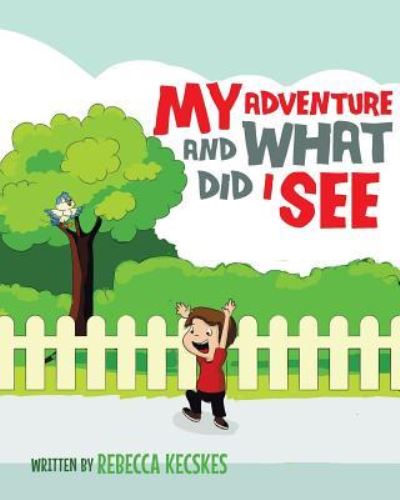 Cover for Rebecca Kecskes · My Adventure and What Did I See (Paperback Book) (2019)