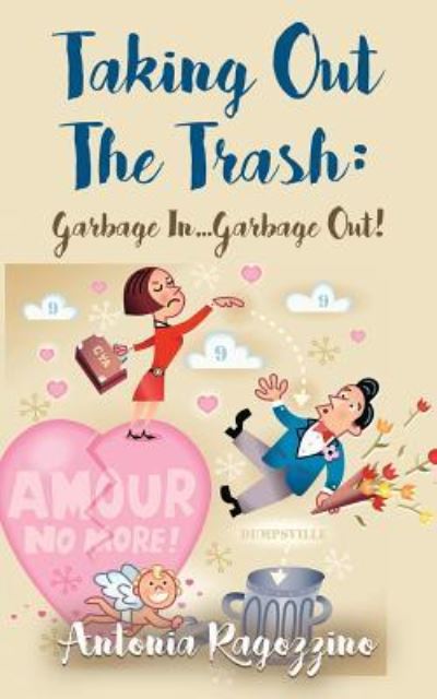 Cover for Antonia Ragozzino · Taking Out The Trash: Garbage In...Garbage Out (Taschenbuch) (2018)