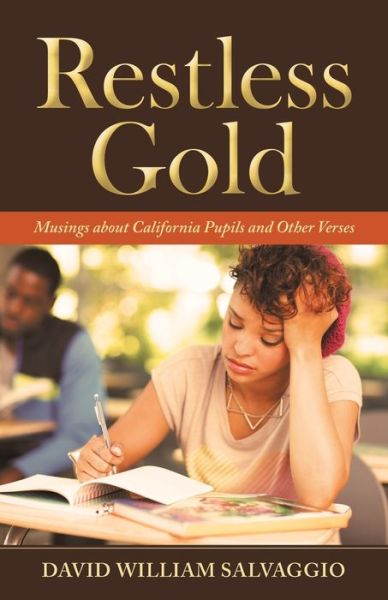 Cover for David William Salvaggio · Restless Gold: Musings About California Pupils and Other Verses (Paperback Book) (2021)