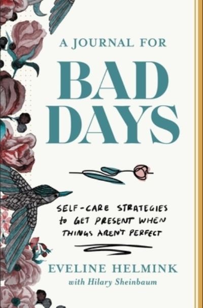 Cover for Eveline Helmink · A Journal for Bad Days: Self-Care Strategies to Get Present When Things Aren't Perfect (Paperback Book) (2023)