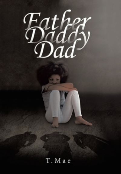 Cover for T.Mae · Father Daddy Dad (Book) (2022)