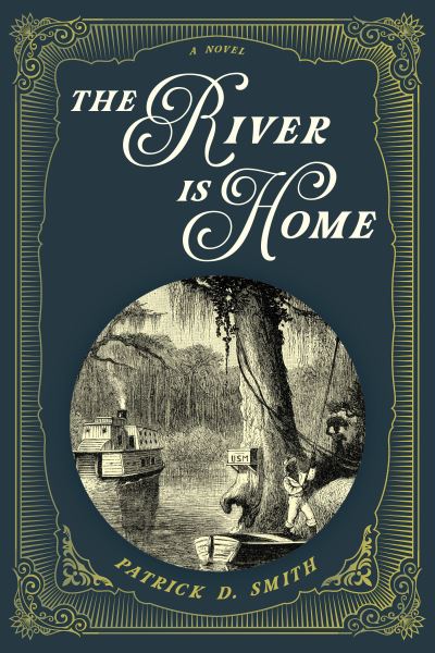 Cover for Patrick D. Smith · The River Is Home: A Novel (Paperback Book) [New edition] (2021)