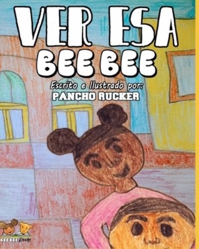 Cover for Pancho Rucker · Ver Esa Bee Bee (Paperback Bog) (2019)