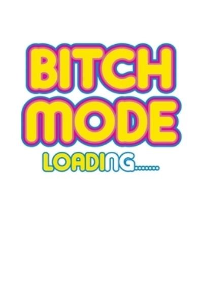 Cover for Always Bitching LLC · Bitch Mode Loading (Pocketbok) (2019)