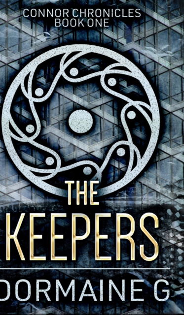 Cover for Dormaine G · The Keepers (Connor Chronicles Book 1) (Hardcover Book) (2021)