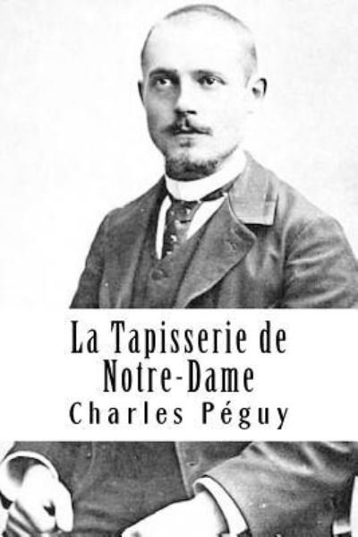 Cover for Charles Peguy · La Tapisserie de Notre-Dame (Paperback Book) (2018)