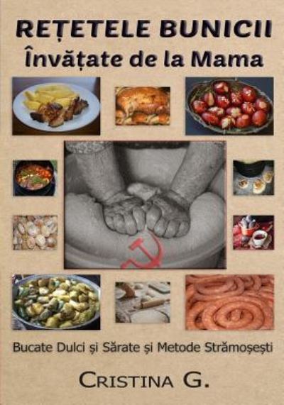 Cover for Cristina G · Retetele Bunicii Invatate de la Mama (Paperback Book) (2018)