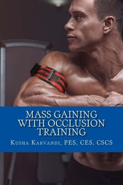 Cover for Kusha Karvandi Cscs · Mass Gaining with Occlusion Training (Paperback Book) (2018)