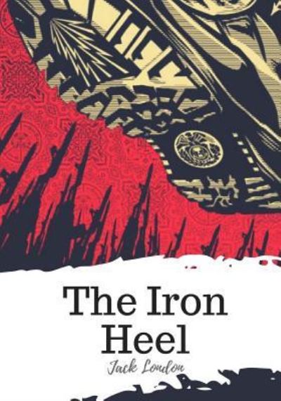 The Iron Heel - Jack London - Books - Createspace Independent Publishing Platf - 9781719494847 - May 22, 2018