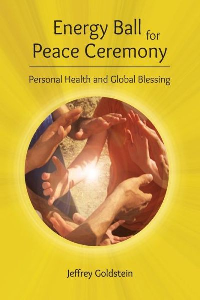 Cover for Jeffrey Goldstein · Energy Ball for Peace Ceremony (Paperback Book) (2018)