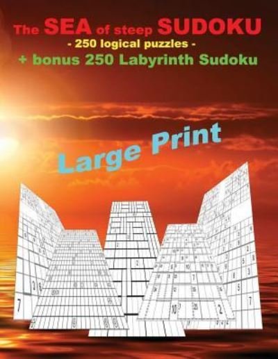 Cover for Andrii Pitenko · The Sea of Steep Sudoku - 250 Logical Puzzles + Bonus 250 Labyrinth Sudoku (Taschenbuch) (2018)