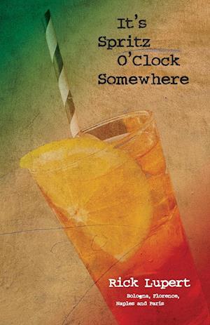 Cover for Rick Lupert · It's Spritz o'Clock Somewhere (Book) (2024)