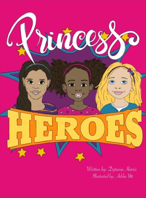 Cover for Dytania Harris · Princess Heroes (Hardcover bog) (2019)
