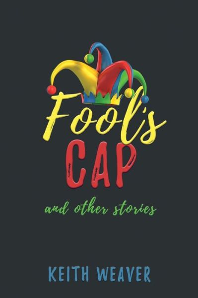 Cover for Keith Weaver · Fool's Cap and Other Stories (Paperback Book) (2019)