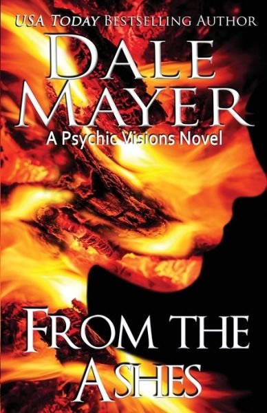 Dale Mayer · From the Ashes: A Psychic Visions Novel - Psychic Visions (Paperback Book) (2020)
