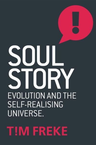 Cover for Tim Freke · Soul Story: Evolution and The Purpose of Life (Paperback Book) (2017)