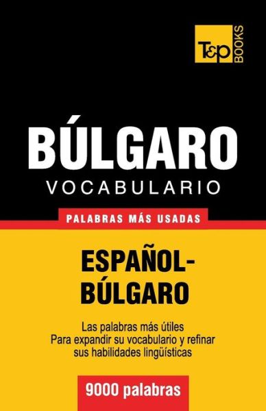 Cover for Andrey Taranov · Vocabulario Español-búlgaro - 9000 Palabras Más Usadas (T&amp;p Books) (Spanish Edition) (Paperback Book) [Spanish edition] (2013)