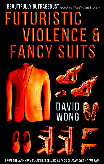 Cover for David Wong · Futuristic Violence and Fancy Suits (Taschenbuch) (2015)
