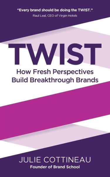 Cover for Julie Cottineau · TWIST: How Fresh Perspectives Build Breakthrough Brands (Paperback Book) (2016)