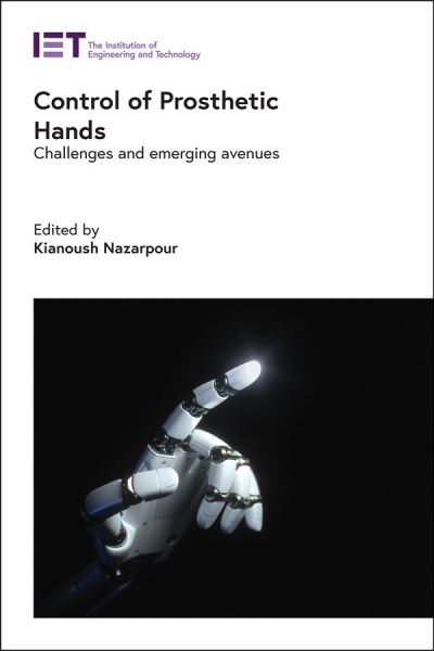 Cover for Kianoush Nazarpour · Control of Prosthetic Hands: Challenges and emerging avenues - Healthcare Technologies (Hardcover Book) (2020)